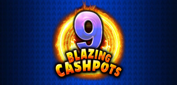Play 9 Blazing Cashpots at ICE36