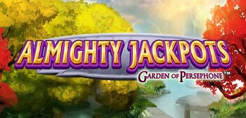 Play ALMIGHTY JACKPOTS Garden of Persephone at ICE36