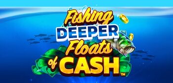 Play Fishing Deeper Floats of Cash at ICE36