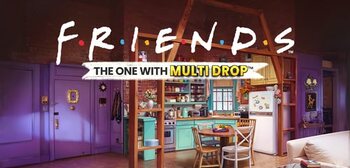 Play Friends: The One With Multidrop at ICE36