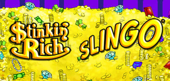 Play Slingo Stinkin Rich at ICE36