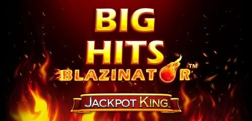 Play Big Hits Blazinator Jackpot King at ICE36