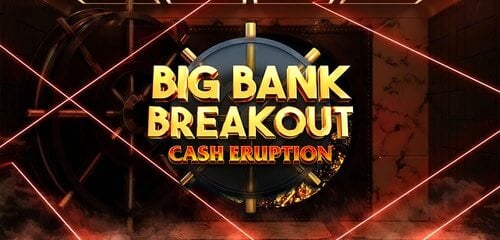Play Cash Eruption Big Bank Breakout at ICE36 Casino
