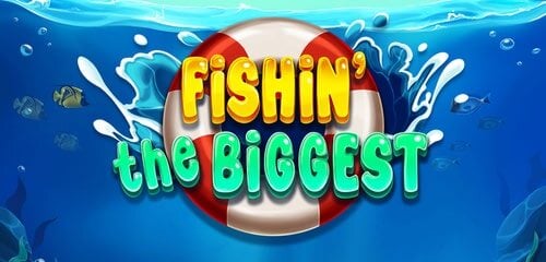 Fishin' The Biggest