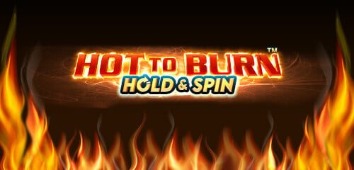 Hot to Burn Hold and Spin