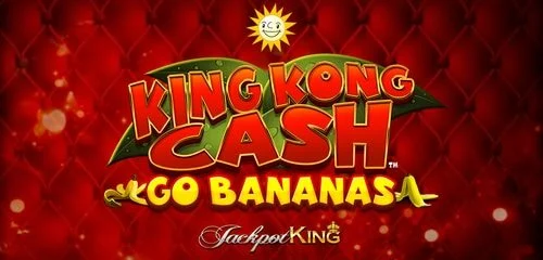 King Kong Cash Go Bananas Jackpot King