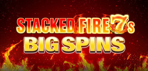 Stacked Fire 7s Big Spins