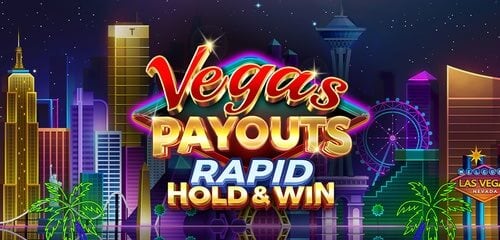 Vegas Payouts Rapid Hold & Win