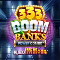 333 Boom Banks POWER COMBO King Millions
