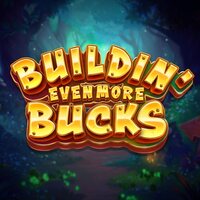 Buildin' Even More Bucks