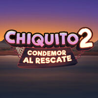 Chiquito 2 Condemor al Rescate