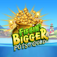 Fishin' BIGGER Pots Of Gold