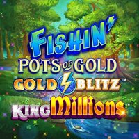 Fishin Pots of Gold Gold Blitz King Millions
