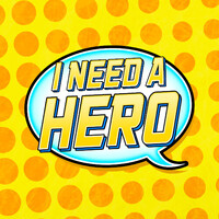 I Need A Hero