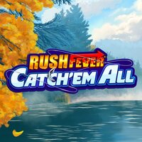Rush Fever Catch'em All