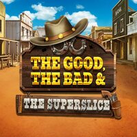 The Good The Bad The SuperSlice