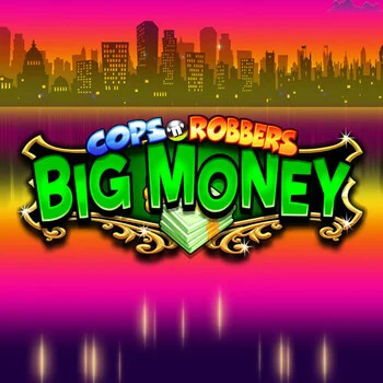 Cops ‘n’ Robbers Big Money