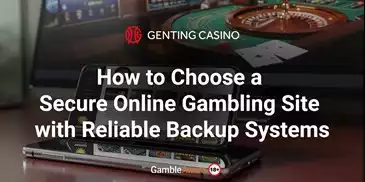 How to Choose a Secure Online Gambling Site with Reliable Backup Systems