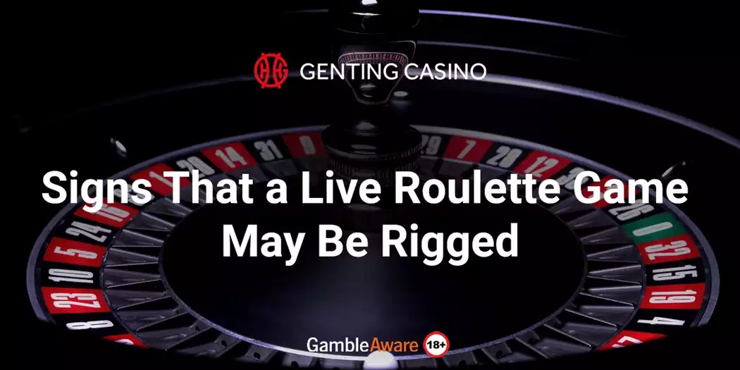Signs That a Live Roulette Game May Be Rigged