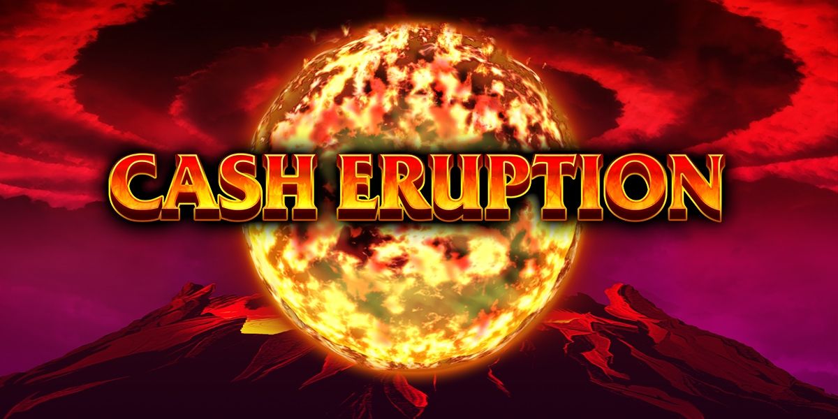 Cash Eruption Slot Review