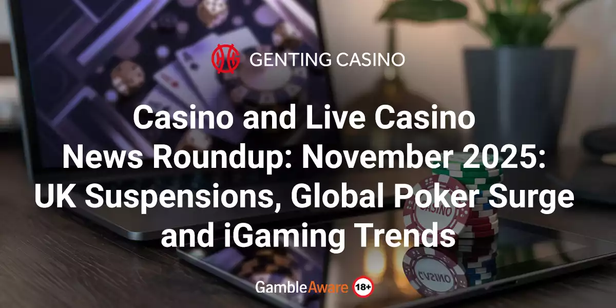 Casino-and-Live-Casino-News-Roundup-November-2025-UK-Suspensions,-Global-Poker-Surge-and-iGaming-Trends