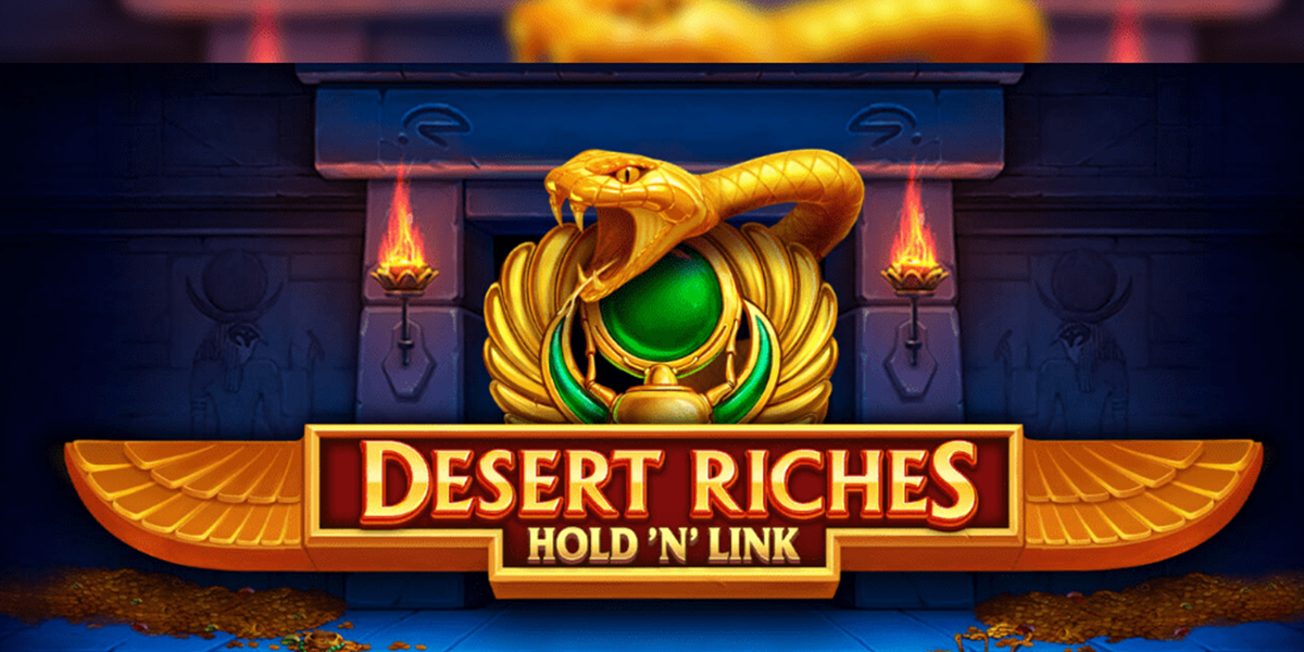 Desert Riches Hold’N Link Review