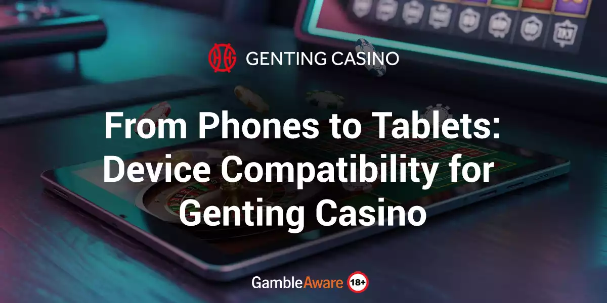From-Phones-to-Tablets-Device-Compatibility-for-Genting-Casino