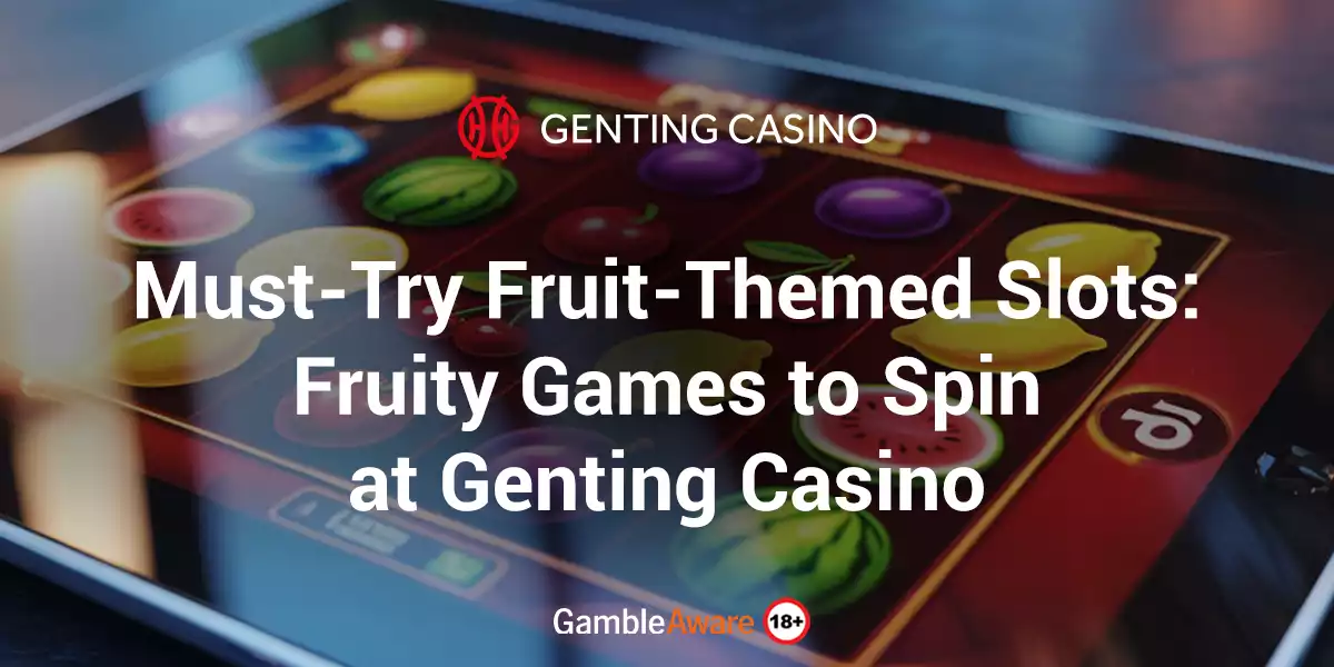 Must-Try-Fruit-Themed-Slots-Fruity-Games-to-Spin-at-Genting-Casino