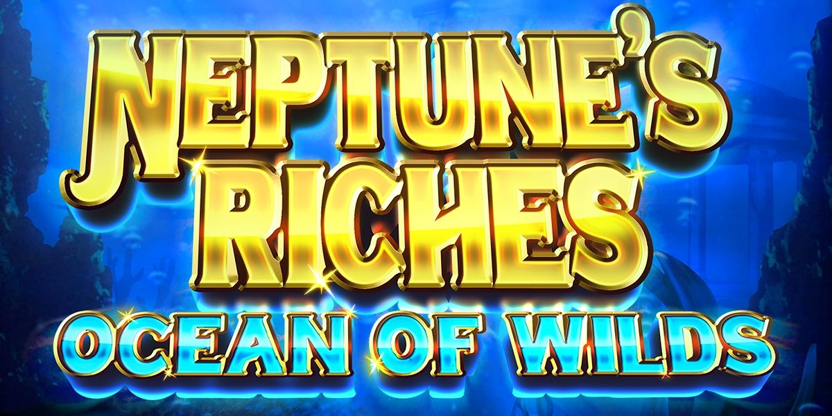 Neptune's Riches: Ocean of Wilds Slot Review