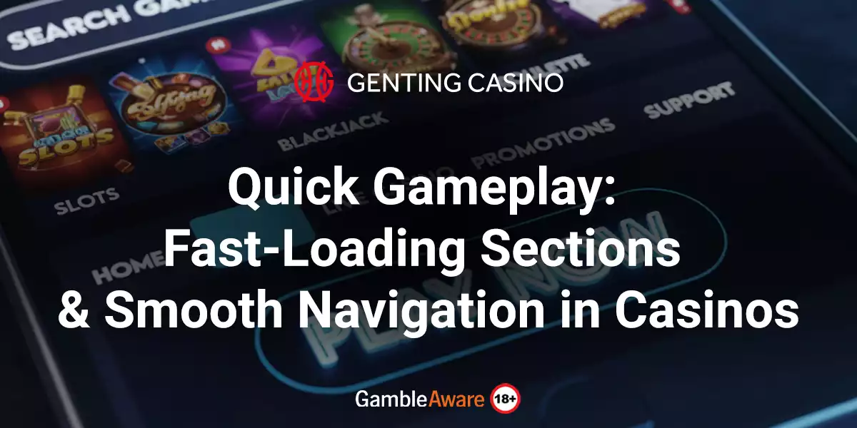 Quick-Gameplay-Fast-Loading-Sections-&-Smooth-Navigation-in-Casinos