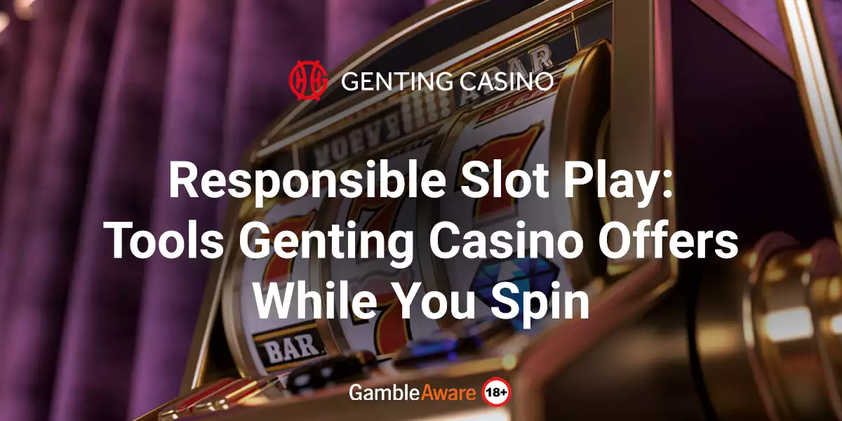 Responsible-Slot-Play-Tools-Genting-Casino-Offers-While-You-Spin