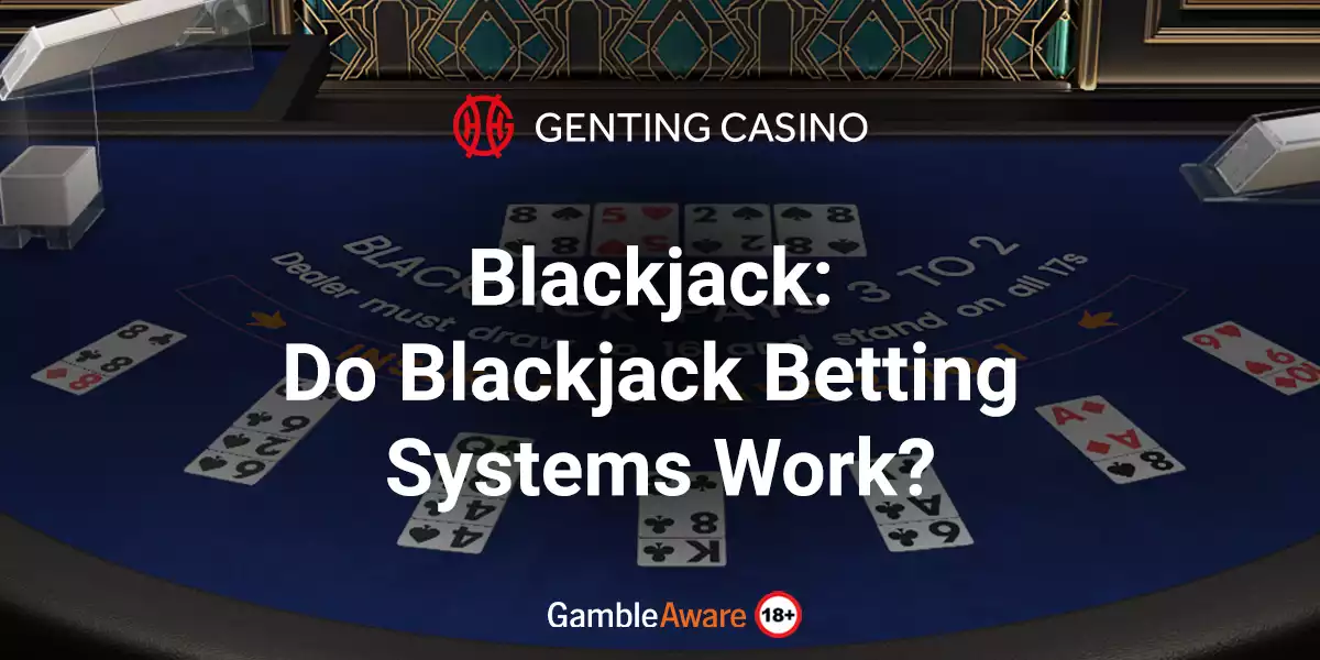 Do Blackjack Betting Systems Work
