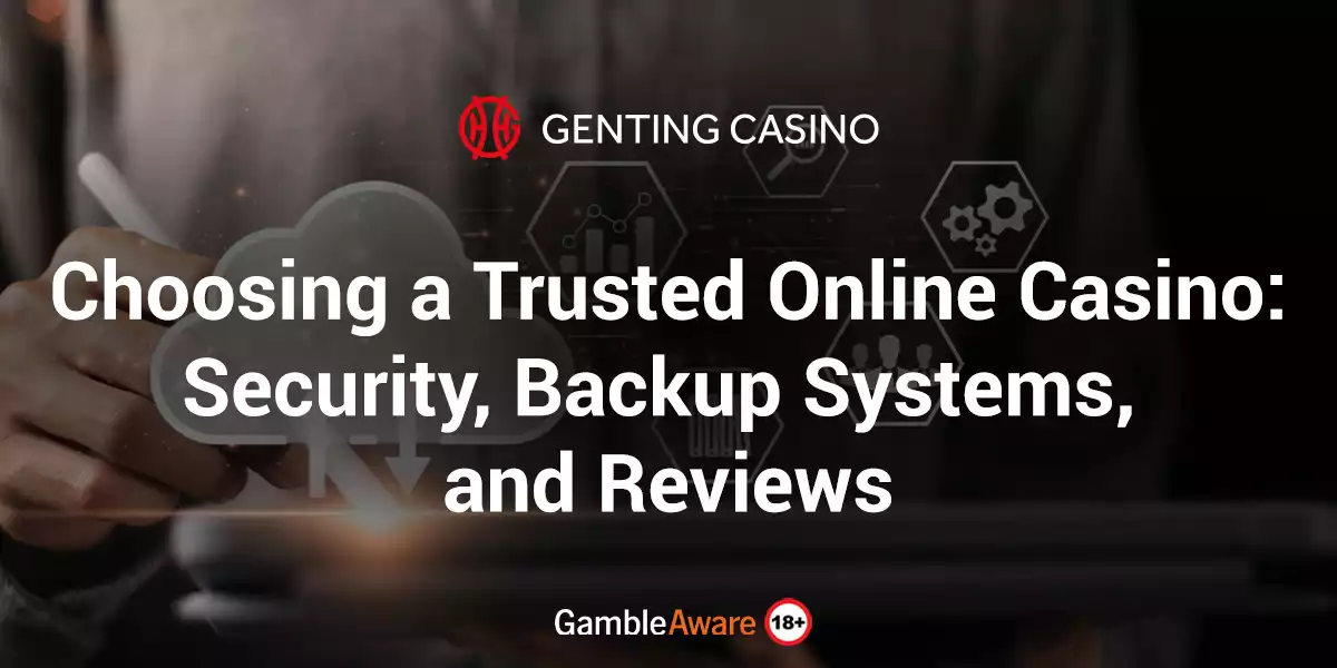 Choosing a Trusted Online Casino: Security, Backup Systems, and Reviews