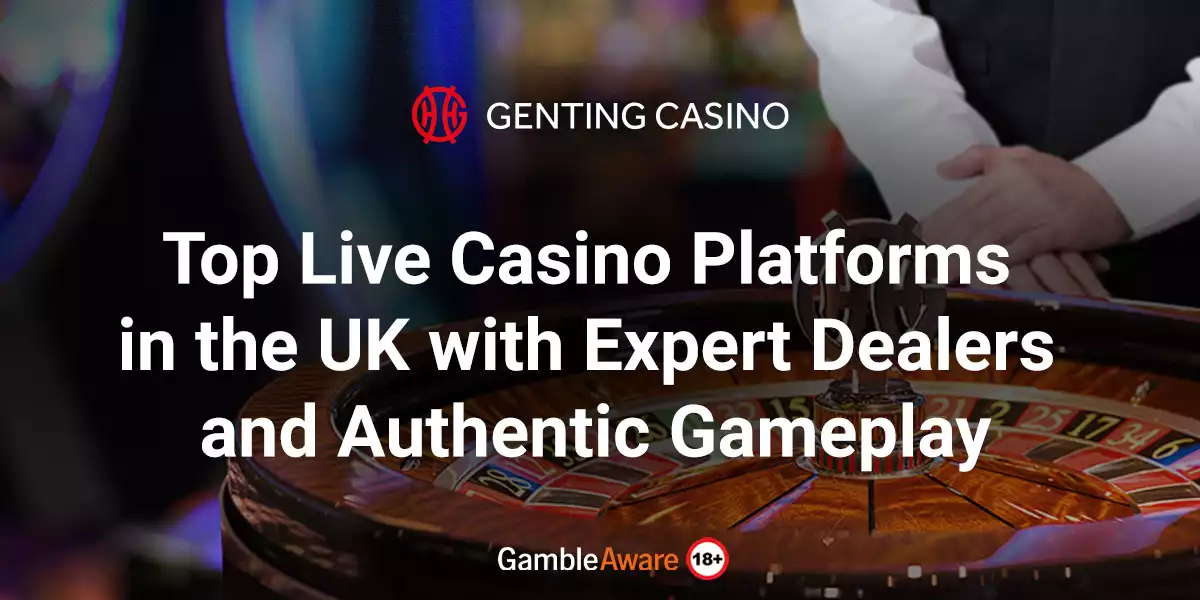 Top Live Casino Platforms in the UK with Expert Dealers and Authentic Gameplay