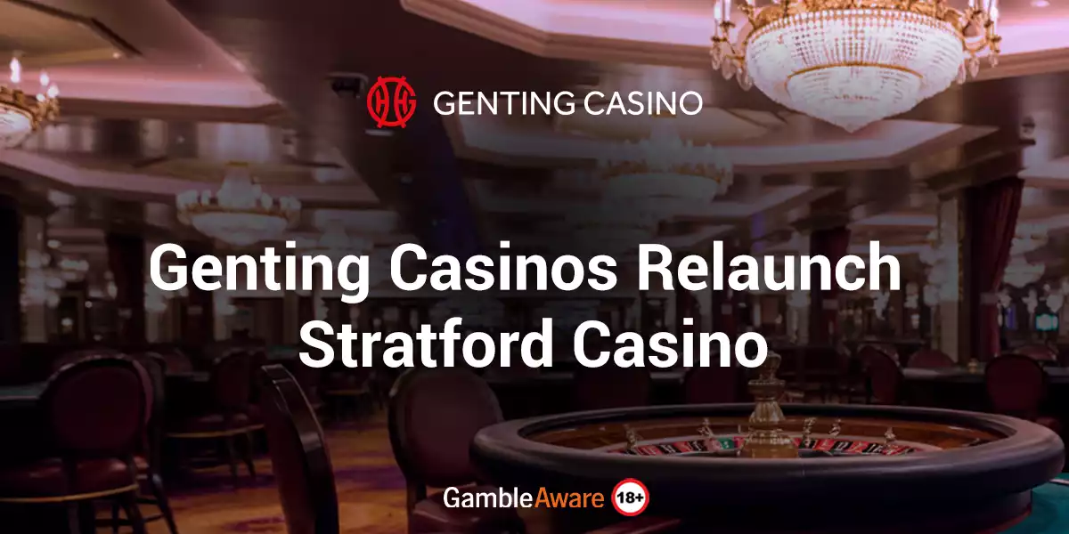 Genting Casinos Relaunch Stratford Casino