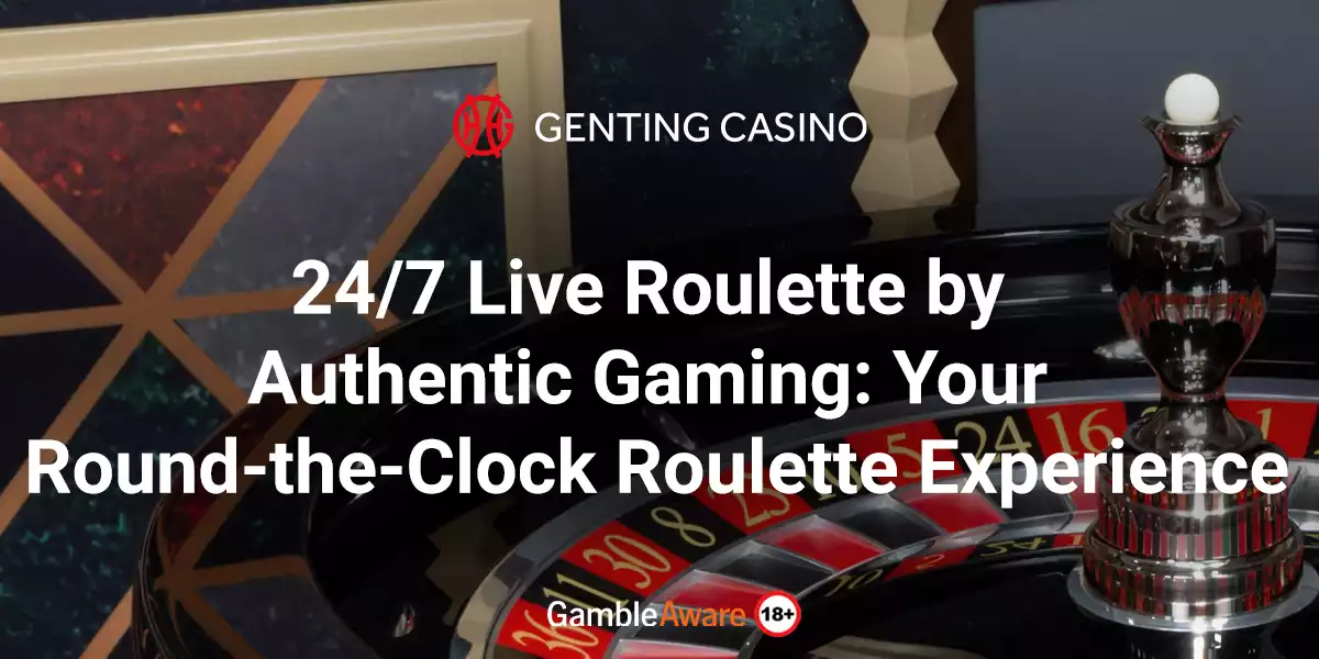 24/7 live roulette by authentic gaming banner