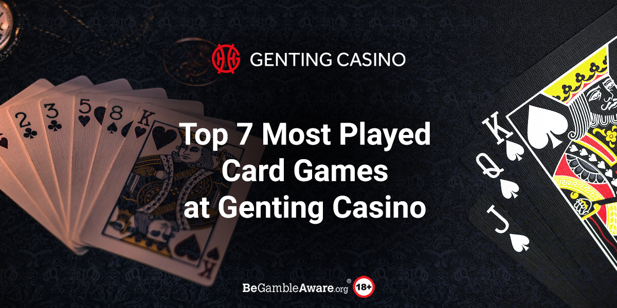Top 7 Most Played Card Games at Genting Casino