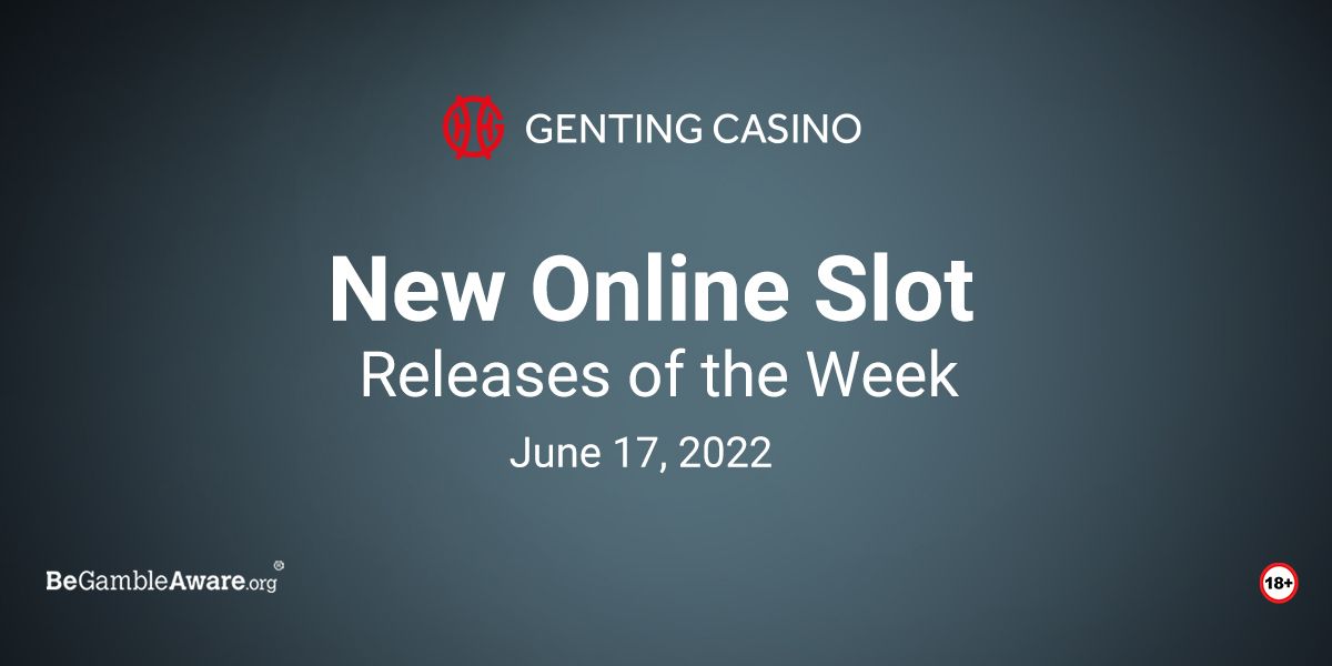 New Online Slot Games of the Week - June 17, 2022