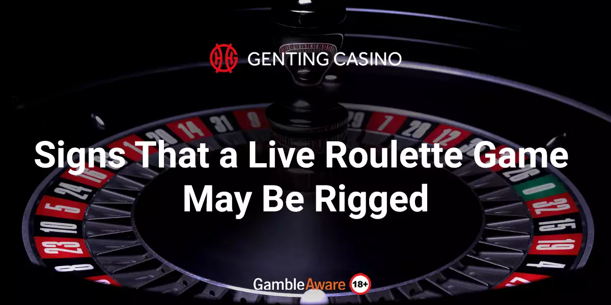Signs That a Live Roulette Game May Be Rigged