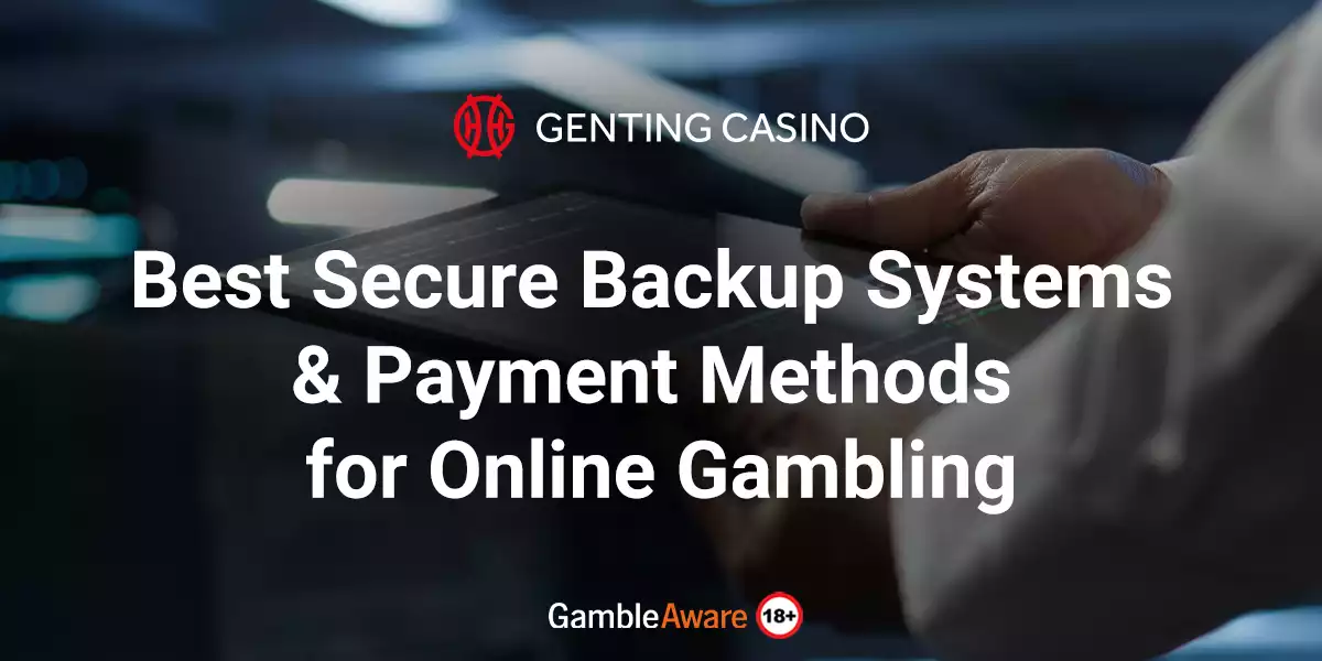 Best Secure Backup Systems & Payment Methods for Online Gambling