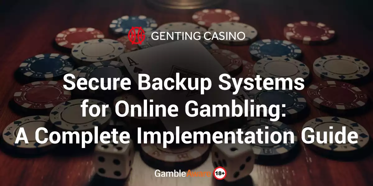 Secure Backup Systems for Online Gambling: A Complete Implementation Guide