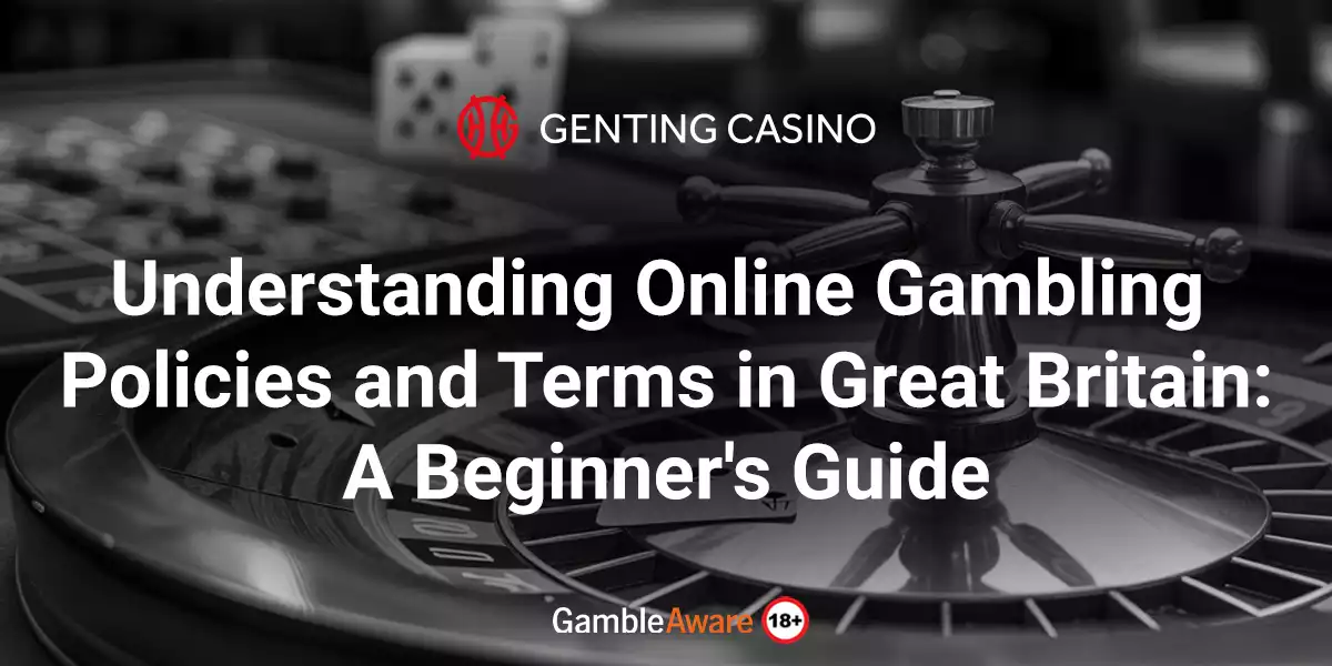 Understanding Online Gambling Policies and Terms in Great Britain: A Beginner's Guide