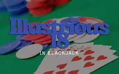 A Practical Guide for the Illustrious 18 in Blackjack