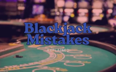 Blackjack Mistakes Explained Errors That Cost You
