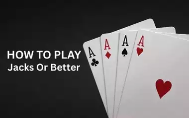 How to Play Jacks or Better - A Beginner’s Guide