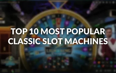 The Top 10 Most Popular Classic Slot Machines Available Now