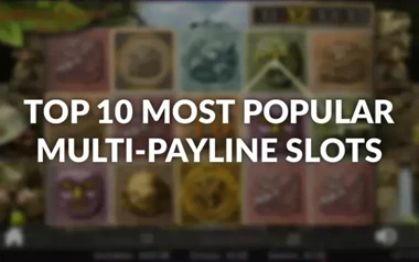 Top 10 Most Popular Multi-Payline Slots