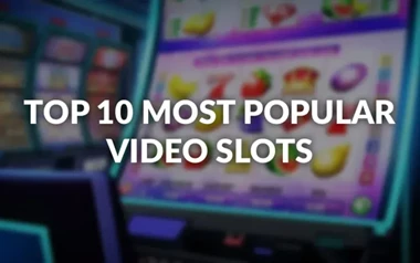 Top 10 Most Popular Video Slots