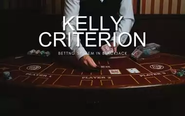 What is the Kelly Criterion Betting System in Blackjack