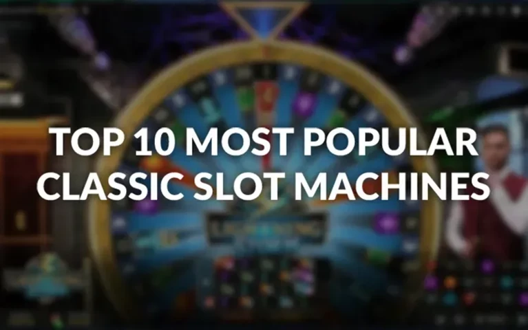The Top 10 Most Popular Classic Slot Machines Available Now
